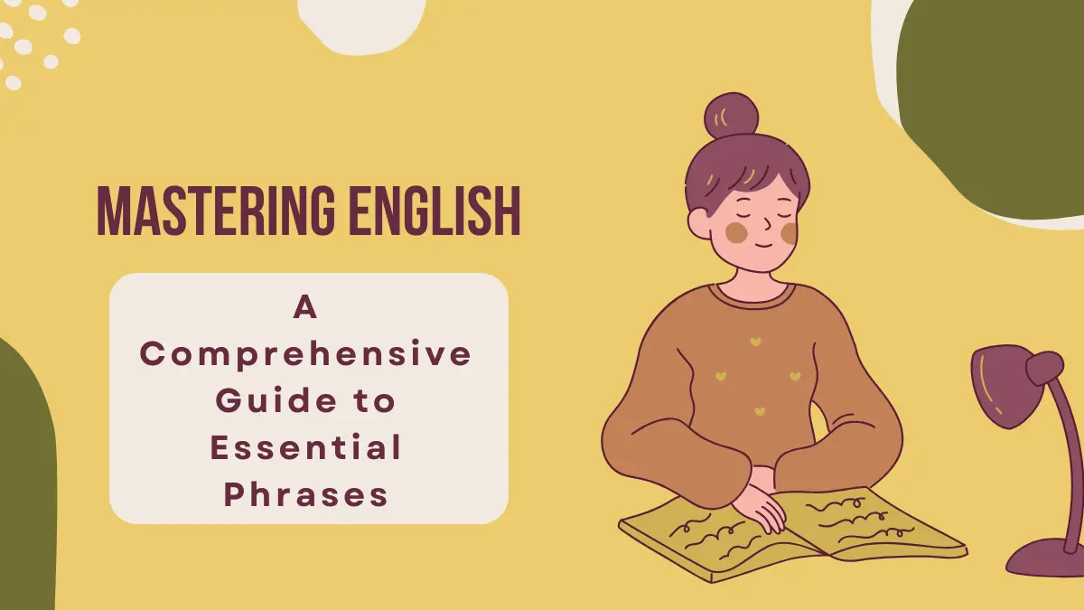 Mastering English: A Comprehensive Guide to Essential Phrases