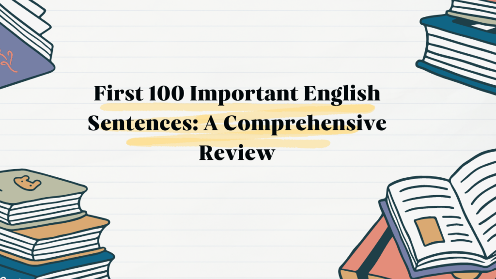 Illustration of a book cover titled 'First 100 Important English Sentences'. The cover features bold text and a colorful design, symbolizing the comprehensive content and practicality of the book for learners of all levels."