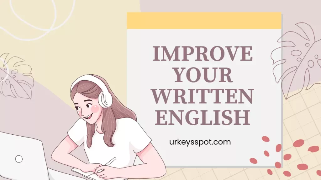 A white background with bold black text that reads 'Improve Your Written English,' encouraging viewers to enhance their language skills.