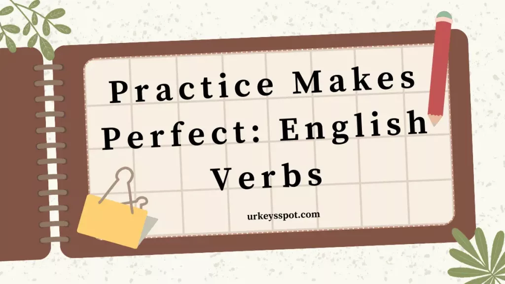 A person writing in a notebook with the title 'Practice Makes Perfect: English Verbs' displayed prominently.